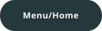 Menu/Home